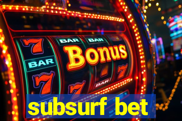 subsurf bet